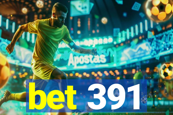 bet 391